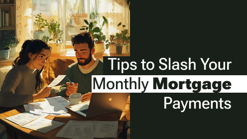 10 Tips to Slash Your Monthly Mortgage Payments | #CityFirstMortgage